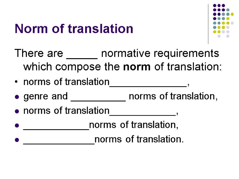 Norm of translation There are _____ normative requirements which compose the norm of translation: